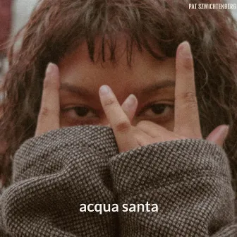 acqua santa by Pat Szwichtenberg