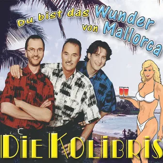 Du bist das Wunder von Mallorca by Die Kolibris