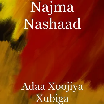 Adaa Xoojiya Xubiga by Najma Nashaad