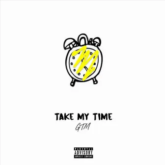 Take My Time by GTM