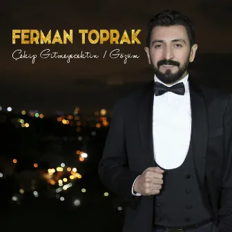 Çekip Gitmeyecektin / Gözüm by Ferman Toprak