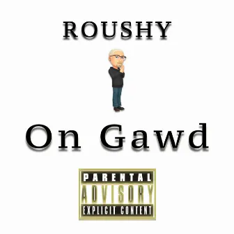 On Gawd by Roushy