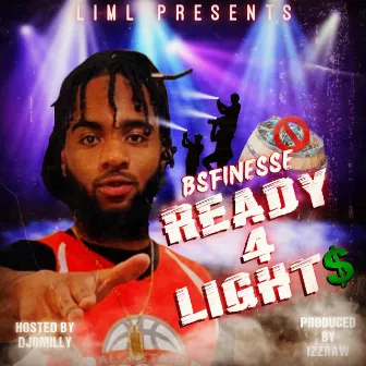 Ready 4 Lights by BS Finesse