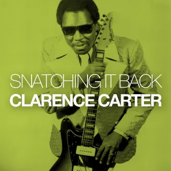 Snatching It Back by Clarence Carter