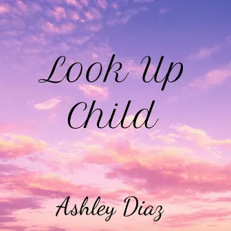 Look Up Child by Ashley Diaz