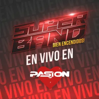 En Vivo en Pasión by Superband Bien Encendidos!