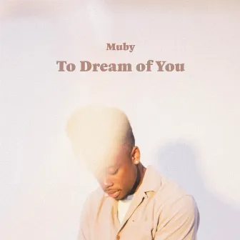 To Dream of You by Muby