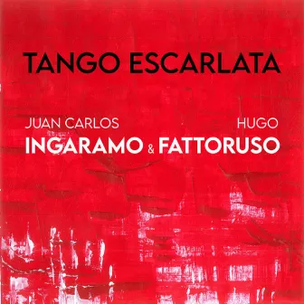 Tango Escarlata by Juan Carlos Ingaramo