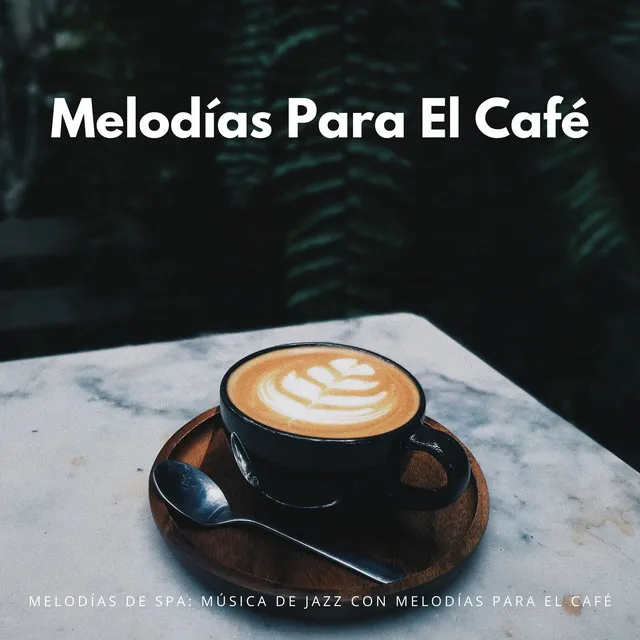 Melodías De Spa: Música De Jazz Con Melodías Para El Café