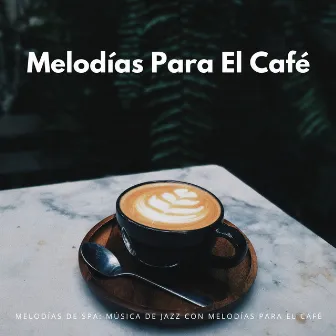 Melodías De Spa: Música De Jazz Con Melodías Para El Café by Academia de Música Smooth Jazz