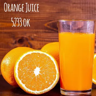 Orange Juice by 5233 Ok