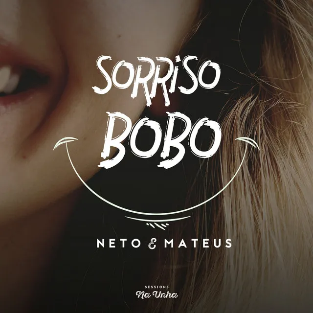 Sorriso Bobo: Na Unha Sessions - Ao Vivo