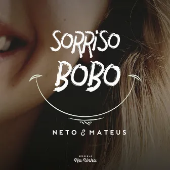 Sorriso Bobo: Na Unha Sessions (Ao Vivo) by Neto & Mateus