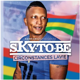 Circonstances lavie by Sky to Be