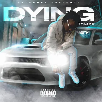 Dying Ta Live by Jaymoney