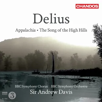 Delius: Appalachia & The Song of the High Hills by Sir Andrew Davis