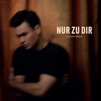 Nur zu Dir by Louis Held