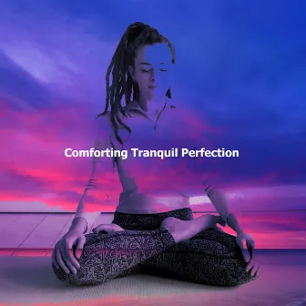 Comforting Tranquil Perfection by Tranquil Cove