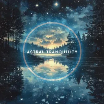 Astral Tranquility by Peaceful Music