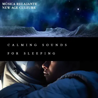 Calming Sounds for Sleeping by Música Relajante New Age Culture