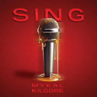 Sing by Mykal Kilgore