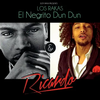 El Negrito Dun Dun & Ricardo by Los Rakas