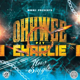 OHHWEE Charlie by Pzy Mmmz