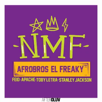 NMF (El Freaky, Afro Bros, Feid, Apache, Toby Letra, Stanley Jackson) by El Freaky