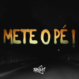 Mete o Pé by Thegust Mc's