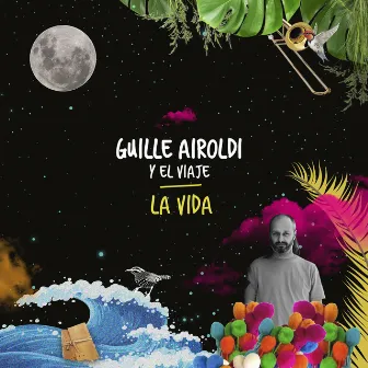 La Vida by Guille Airoldi y el viaje