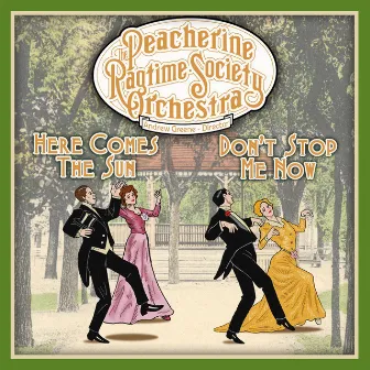 Here Comes the Sun / Don't Stop Me Now (Ragtime Version) by Peacherine Ragtime Society Orchestra