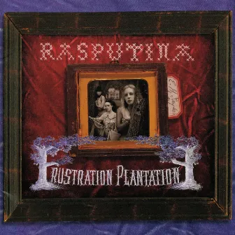 Frustration Plantation by Rasputina