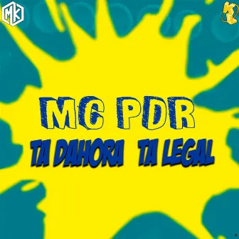 Ta Dahora, Ta Legal by MC PDR