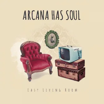 Easy Living Room by Arcana Has Soul