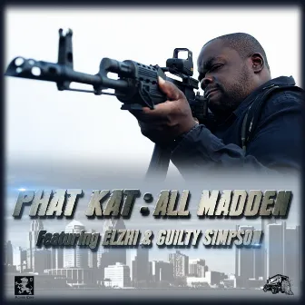 All Madden (feat. Guilty Simpson & Elzhi) by Phat Kat