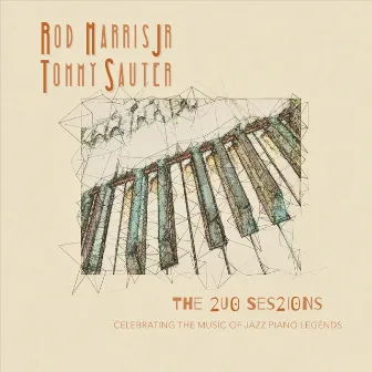 The 2uo Ses2ions: Celebrating the Music of Jazz Piano Legends by Rod Harris Jr.