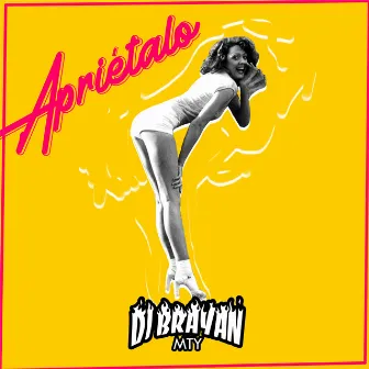 Apriétalo by DJ Brayan Mty