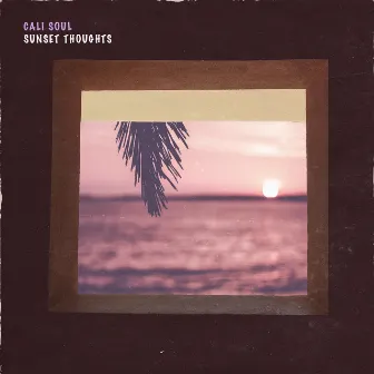 Sunset Thoughts by Cali Soul