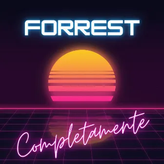 Completamente (80's Retrowave Remixes) by Forrest