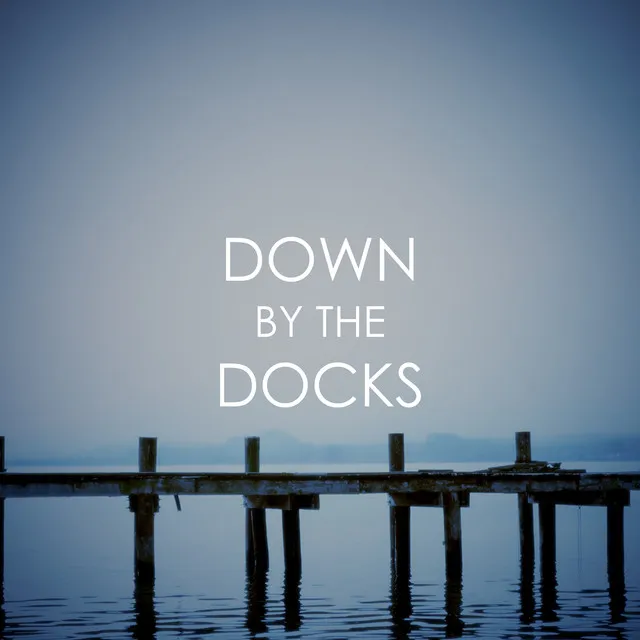 Down By The Docks