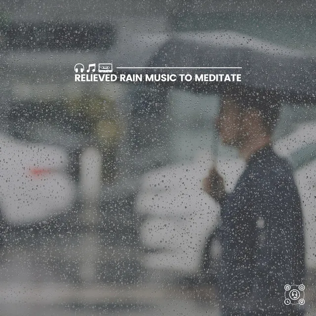 Relieved Rain Music to Meditate