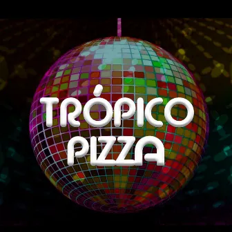 Trópico Pizza by Yeezee