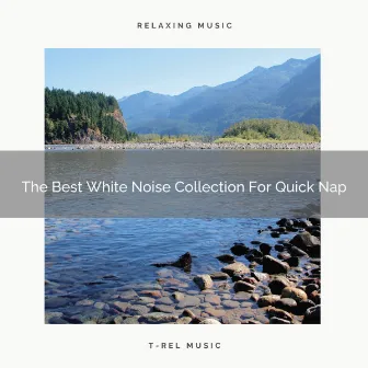 The Best White Noise Collection For Quick Nap by Baby White Noise / Baby Rain Sleep Sounds