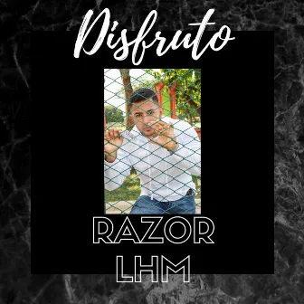 Disfruto by Razor Lhm