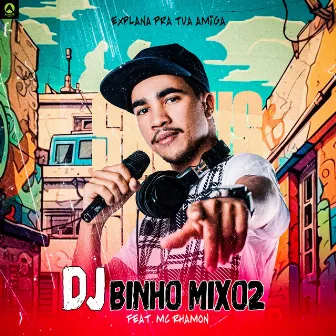 Explana pra Tua Amiga by Dj Binho Mix02