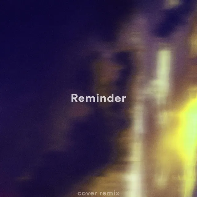 Reminder (sped up) - Remix