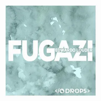 Fugazi by Edwardo Louder