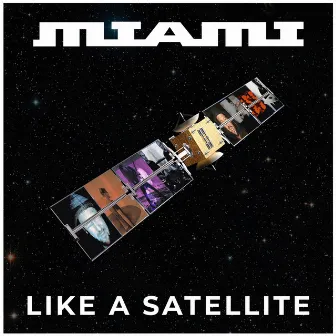 Like a Satellite by Miami