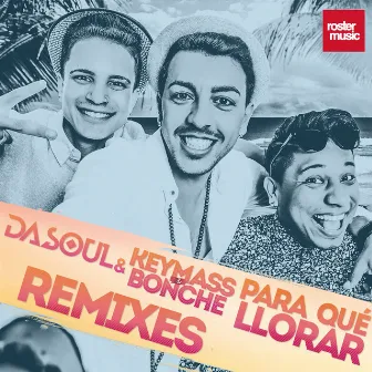 Para Qué Llorar (Remixes) by Keymass & Bonche