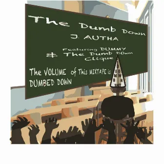 The Dumb Down, Vol. 1 by J. Autha